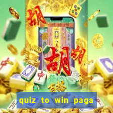 quiz to win paga mesmo quiz money paga mesmo